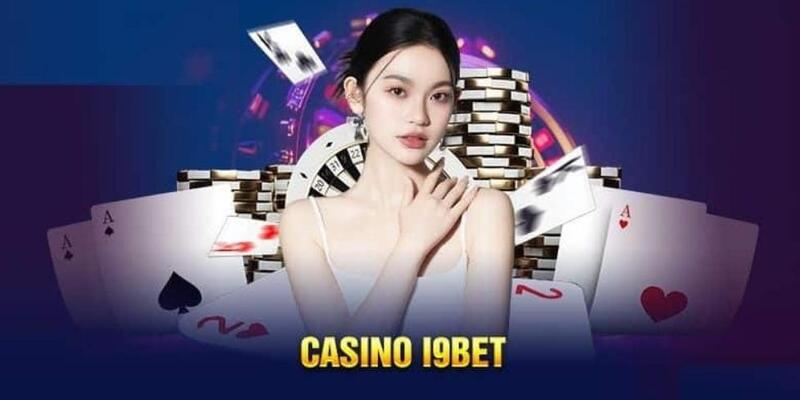 Tổng quan về Casino i9bet