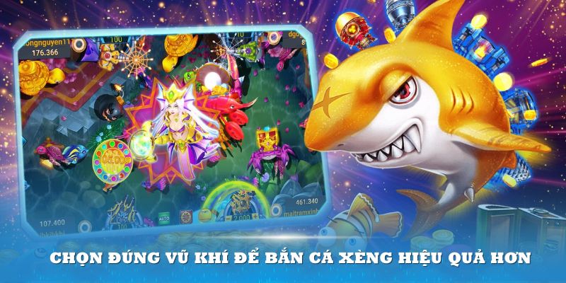 Chọn đúng vũ khí để bắn cá xèng hiệu quả hơn