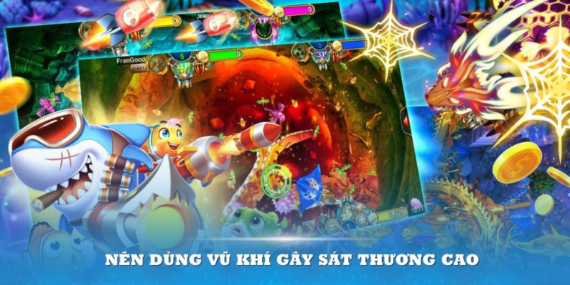 Nên dùng vũ khí gây sát thương cao