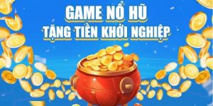 Game nổ hũ tặng tiền khởi nghiệp i9bet cơ hội làm giàu 2024