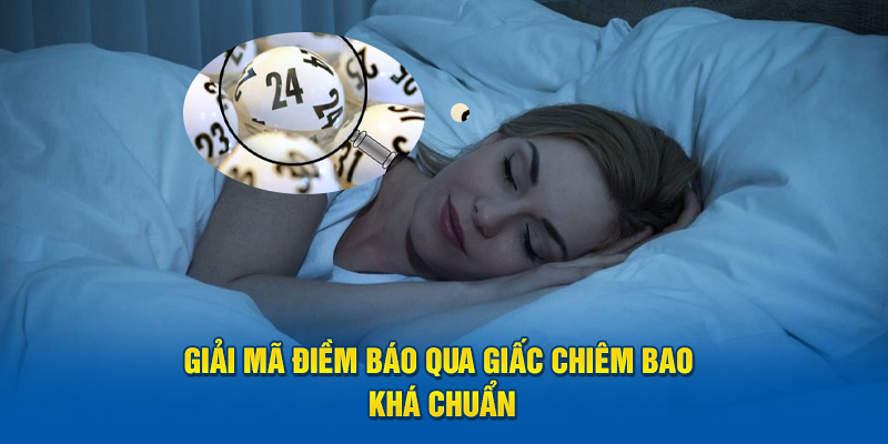 Giải mã điềm báo qua giấc chiêm bao khá chuẩn 