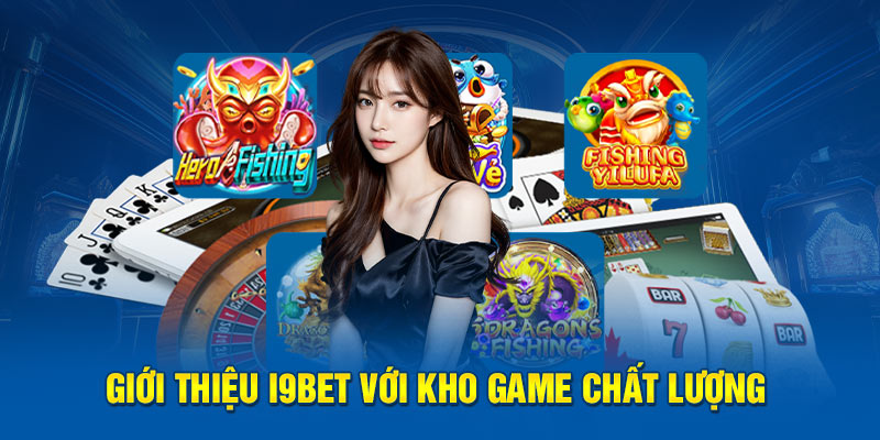 Giới thiệu i9bet với kho game chất lượng