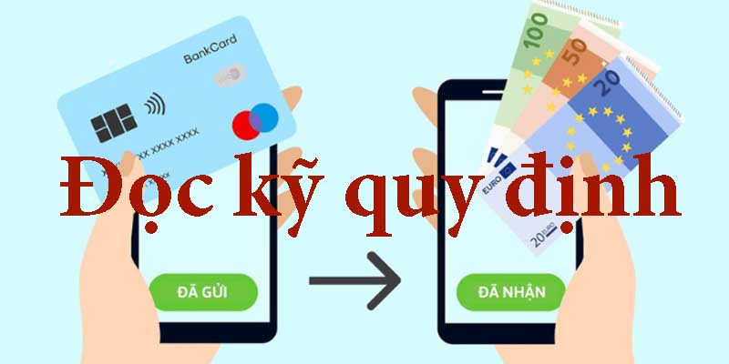 Nạp tiền cần đọc kỹ quy định để tránh vi phạm không đáng có