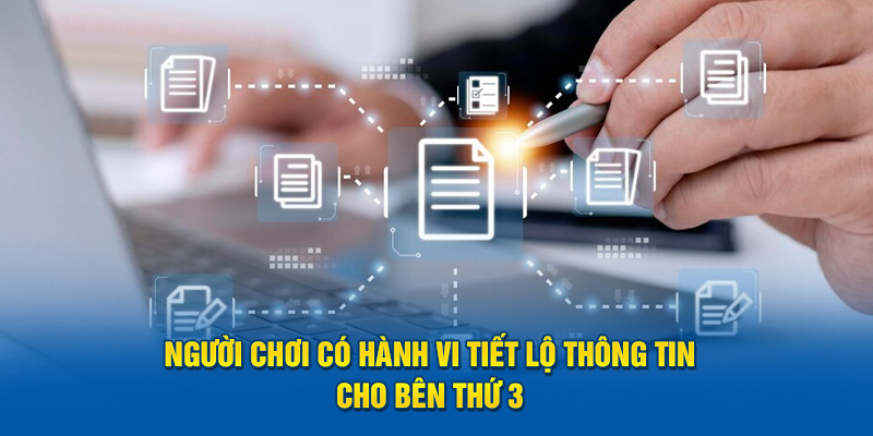 Người chơi có hành vi tiết lộ thông tin cho bên thứ 3 