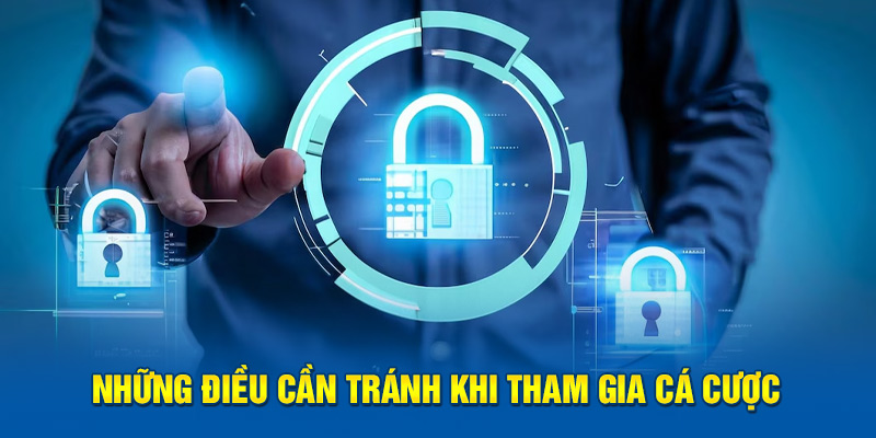 Những điều cần tránh khi tham gia cá cược