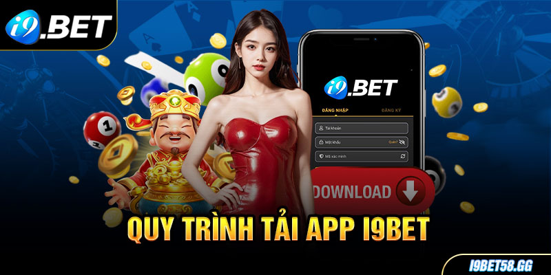 Tải app i9bet nhanh chóng trên mọi hệ điều hành