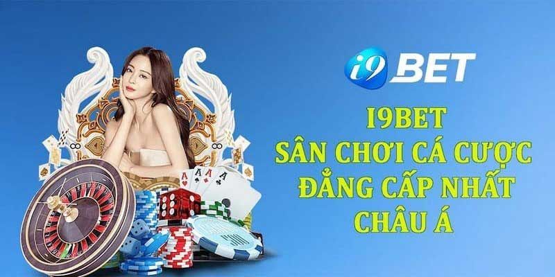 Tiện ích của i9bet với người tham gia