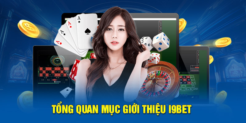 Tổng quan mục giới thiệu i9bet