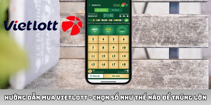 Hướng dẫn mua Vietlott chọn số dễ trúng